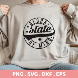 A person wearing a sweatshirt with a circular "Aloha State of Mind" design, showcasing an Aloha State SVG design, available as a digital download bundle including SVG and PNG formats.