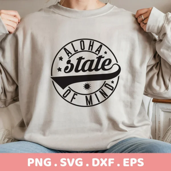 A person wearing a sweatshirt with a circular "Aloha State of Mind" design, showcasing an Aloha State SVG design, available as a digital download bundle including SVG and PNG formats.