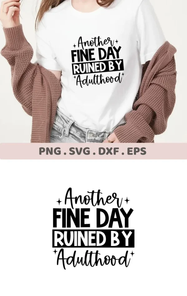 A woman wearing a t-shirt with the text "Another Fine Day Ruined By Adulthood" is shown, advertising a digital download bundle including SVG and PNG files.