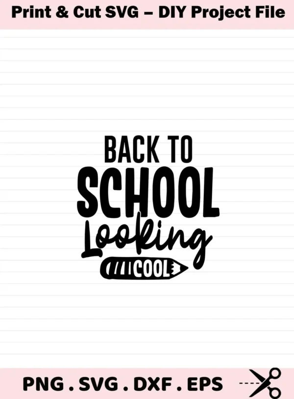 Back To School SVG" design featuring the phrase "Back To School Looking Cool" with a pencil graphic, offered as a digital download bundle including SVG and PNG formats.
