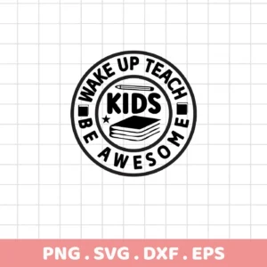 Wake Up Teach Kids Awesome" SVG design with book and pencil. Digital Teach Kids SVG for Cricut, Silhouette.