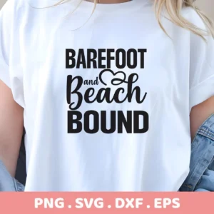 A woman wears a white t-shirt with the black text "Barefoot and Beach Bound" in a decorative font, showcasing a Beach Bound SVG Design available as a digital download bundle (SVG, PNG).