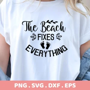 A woman wears a white t-shirt with the text "The Beach Fixes Everything" in black, stylized with a leafy branch, water droplets, and footprints; the image advertises a "Beach Fixes Everything SVG" digital download bundle including PNG and other file formats.