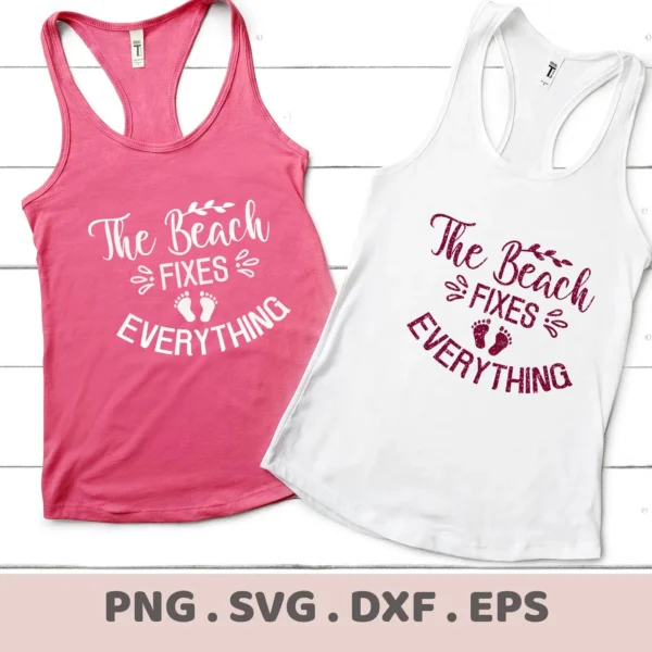 Two tank tops, one pink and one white, display the phrase "The Beach Fixes Everything" with small footprints, representing a "Beach Fixes Everything SVG" digital download bundle (SVG, PNG).