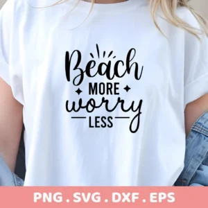 A white t-shirt displaying the text "Beach More Worry Less" in a stylish font. This image is a digital download bundle including SVG, PNG, DXF, and EPS files.