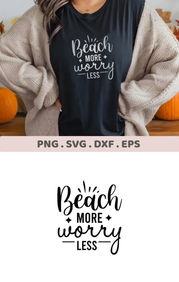 A woman wearing a black t-shirt with the text "Beach More Worry Less" in a stylized font, showcasing a digital download bundle including SVG and PNG files.