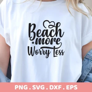 Close-up of a white t-shirt with the text "Beach More Worry Less" in black script, representing a "Beach More Worry Less SVG" digital download bundle.