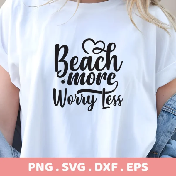 Close-up of a white t-shirt with the text "Beach More Worry Less" in black script, representing a "Beach More Worry Less SVG" digital download bundle.