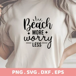 Close-up of a woman's torso wearing a t-shirt with the text "Beach More Worry Less" in a decorative font, representing a digital download bundle including SVG and PNG files.