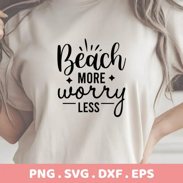 Close-up of a woman's torso wearing a t-shirt with the text "Beach More Worry Less" in a decorative font, representing a digital download bundle including SVG and PNG files.