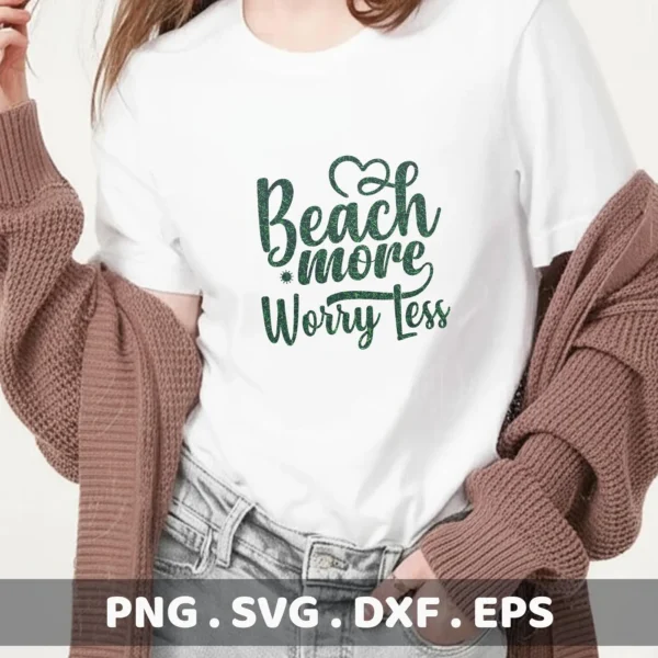 A woman wearing a white t-shirt with the text "Beach More Worry Less" in a green, textured font, showcasing a digital download bundle (SVG, PNG).