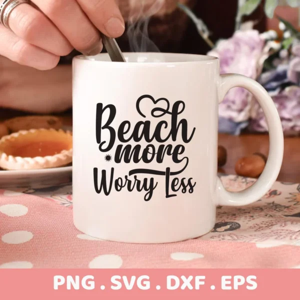 Close-up of a white mug with the text "Beach More Worry Less" in black script, presented as a digital download bundle (SVG, PNG, DXF, EPS).