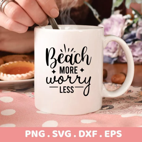 Close-up of a white mug with the text "Beach More Worry Less" in black lettering, presented as a digital download bundle (SVG, PNG, DXF, EPS).