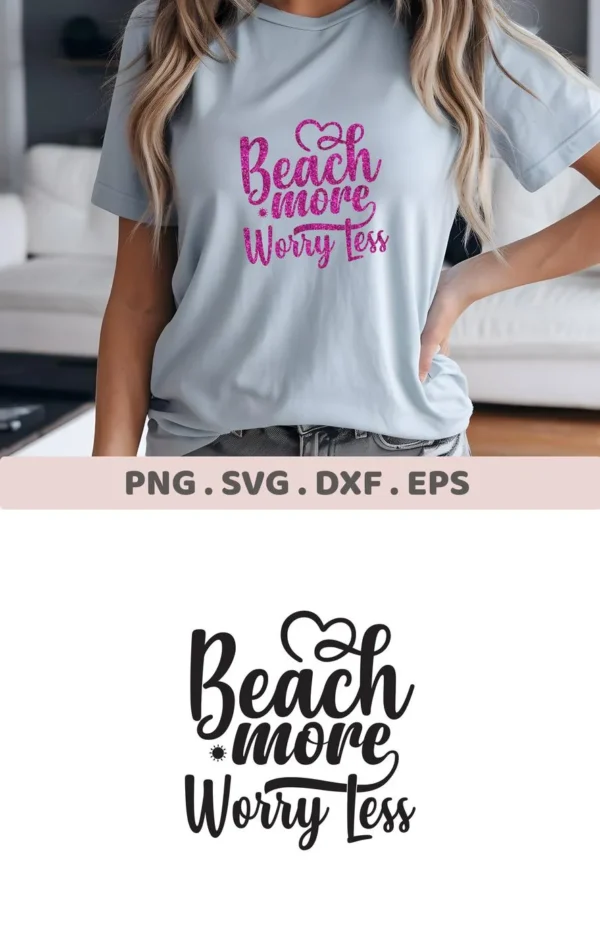 A woman models a t-shirt with the text "Beach More Worry Less" in a decorative font, shown again as a black vector graphic, indicating this is a digital download bundle (SVG, PNG).