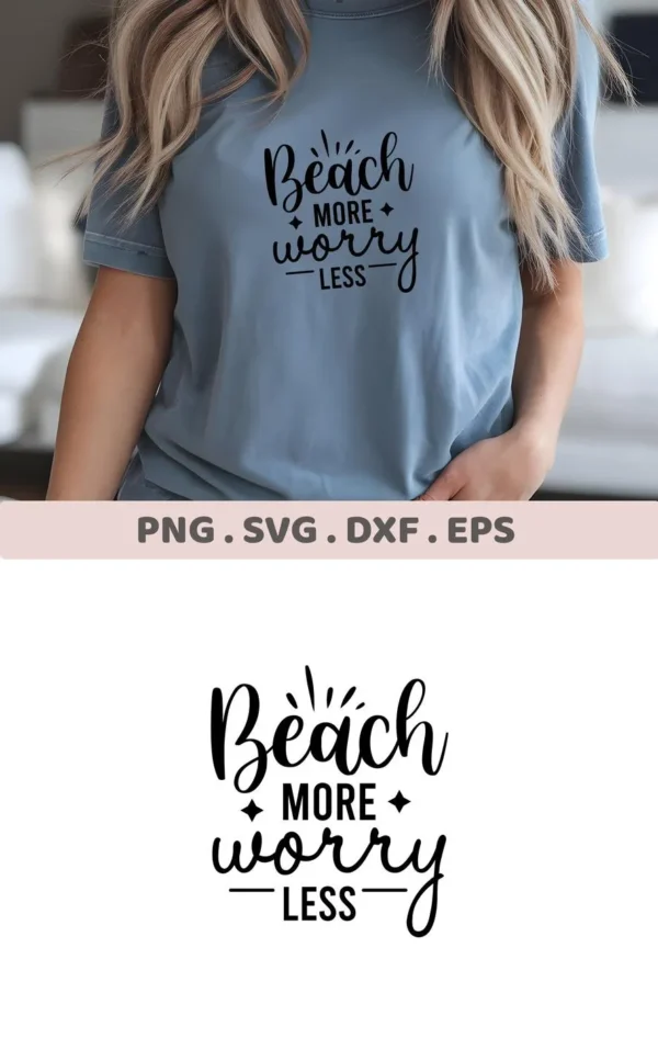 A woman wearing a blue t-shirt with the text "Beach More Worry Less" in black script, showcasing a digital download bundle (SVG, PNG, DXF, EPS).