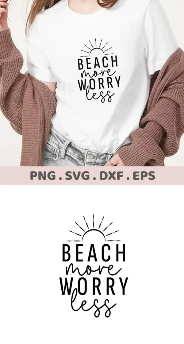 A woman wearing a white t-shirt with the text "Beach More Worry Less" and a sun graphic, showcasing a digital download bundle including SVG and PNG files.