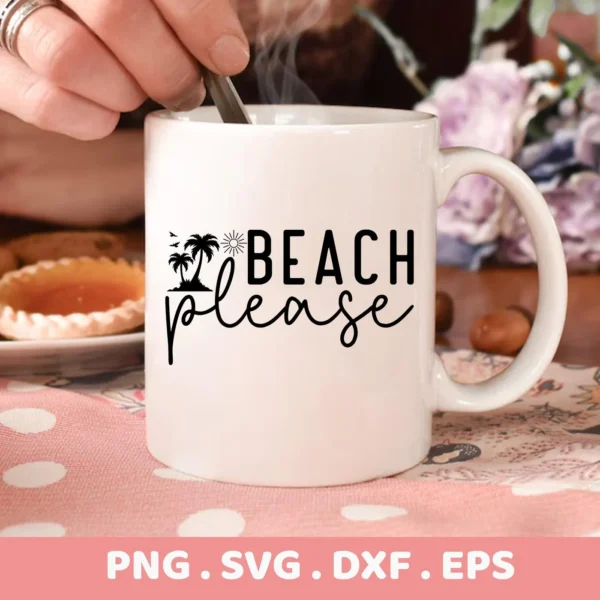 A white mug with the "Beach Please" SVG design, featuring palm trees and a sun, is shown as part of a digital download bundle (SVG, PNG, DXF, EPS).