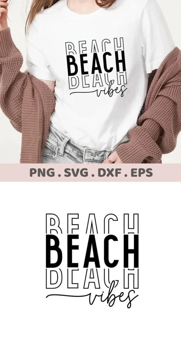 A woman wearing a white t-shirt with the "Beach Vibes" SVG Design, showcasing the digital download bundle (SVG, PNG, DXF, EPS) with a black and white graphic of stacked words "BEACH BEACH BEACH vibes".