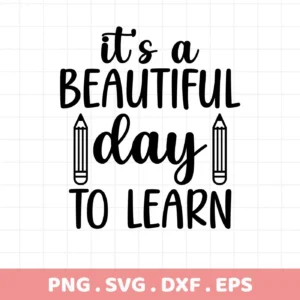 It's a Beautiful Day to Learn" SVG design with pencil graphics. Digital Beautiful Day SVG for Cricut, Silhouette projects.