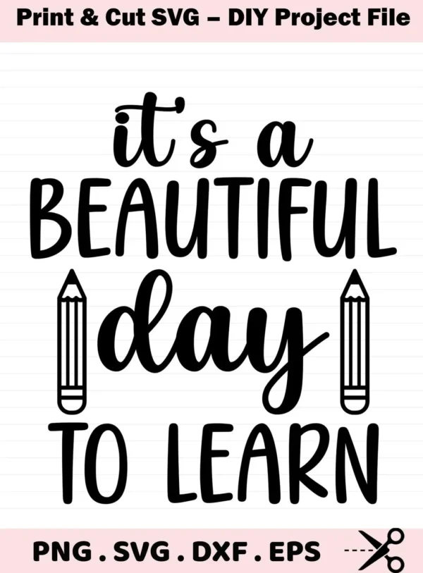 It's a Beautiful Day" quote with pencil graphics, a Beautiful Day SVG file for teacher crafts.