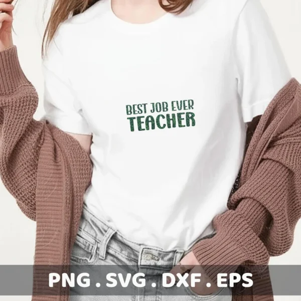 A woman models a white t-shirt with the text "Best Job Ever Teacher" in green, showcasing a Teacher Best Job SVG design available as a digital download bundle including SVG and PNG files.