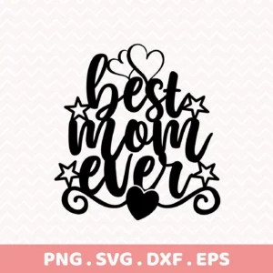 Black and white vector graphic of the phrase "Best Mom Ever" with hearts and stars, offered as a Best Mom Ever SVG digital download bundle.
