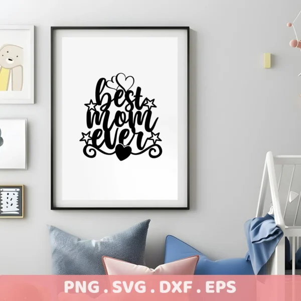 Framed "Best Mom Ever" SVG design with hearts and stars, shown as a digital download bundle (SVG, PNG).