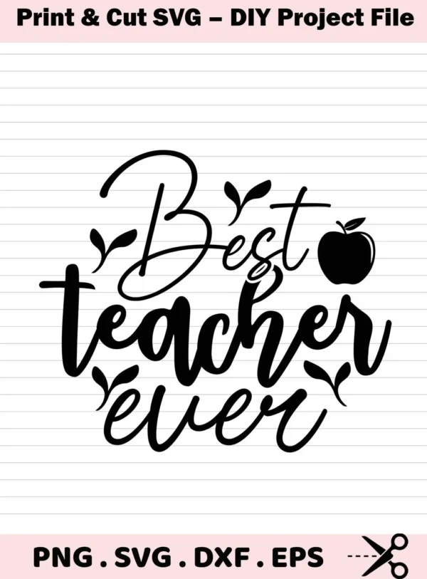 Best Teacher ever" SVG design with apple graphic, a digital file for teacher appreciation gifts.