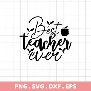 Black "Best Teacher Ever" design with apple. Best Teacher SVG digital file for Cricut, Silhouette.