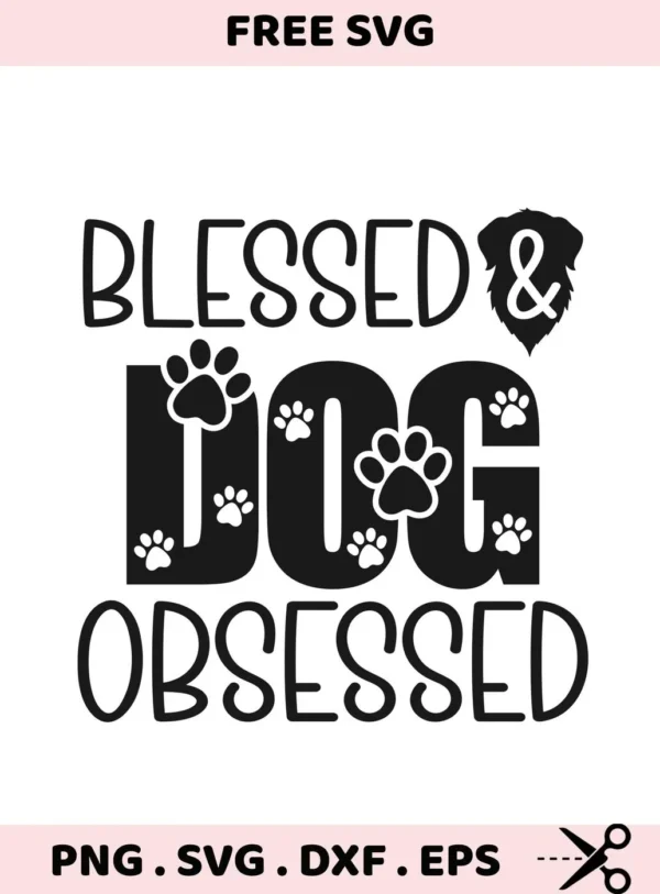 Black and white graphic design featuring the phrase "Blessed & Dog Obsessed," with paw prints decorating the word "Dog," and a dog silhouette replacing the ampersand, offered as a digital download bundle in SVG and PNG formats.