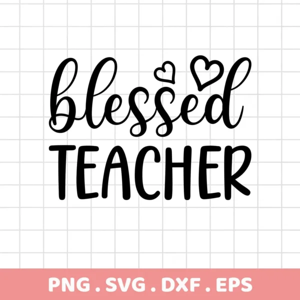 Black and white vector graphic of the phrase "Blessed Teacher" with heart accents, representing a Blessed Teacher SVG Design, available as a digital download bundle including SVG and PNG formats.