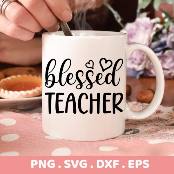 Close-up of a white mug with the text "blessed teacher" in black, stylized font, featuring small heart designs, presented as a Blessed Teacher SVG design digital download bundle (SVG, PNG).