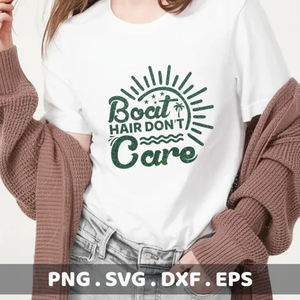 A woman wearing a white t-shirt with a green "Boat Hair Don't Care" design, showcasing a digital download bundle (SVG, PNG).