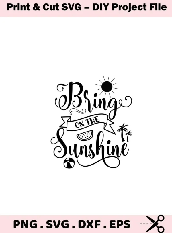 Black and white vector graphic featuring the phrase "Bring on the Sunshine" with decorative elements like a sun, palm trees, watermelon slice, and beach ball; a "Bring Sunshine SVG Design" available as a digital download bundle (SVG, PNG).