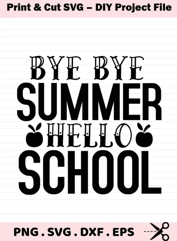 Back to School SVG design featuring the phrase "Bye Bye Summer, Hello School" with apple graphics, available as a digital download bundle including SVG and PNG files.