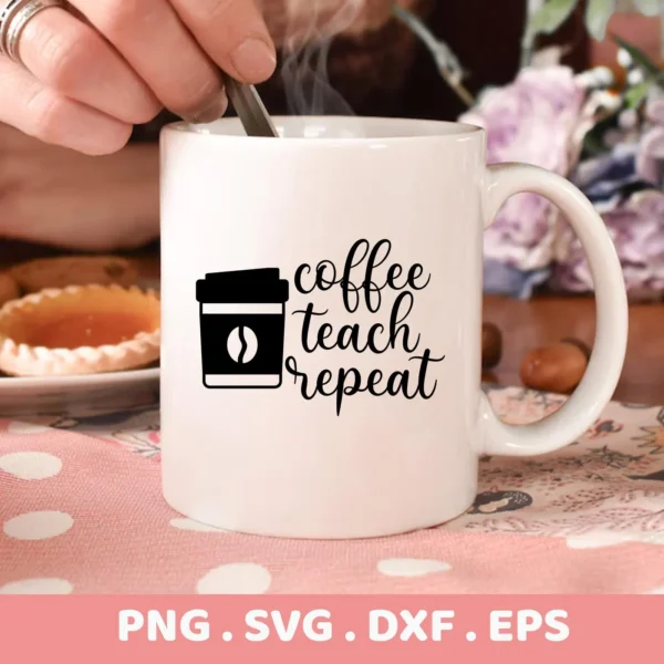 White mug with "Coffee Teach Repeat" SVG design, part of digital download for teacher gifts.