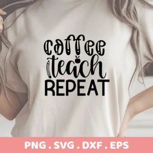 Close-up of a t-shirt with the text "Coffee Teach Repeat" in a stylized font, with a pencil replacing the "T" in "Teach" and an apple dotting the "i," representing a "Coffee Teach Repeat SVG" digital download bundle.