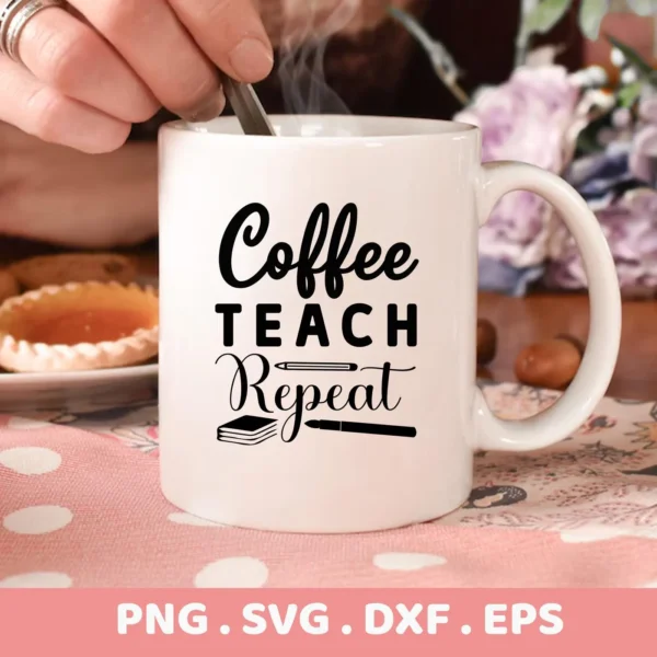 A white mug with the text "Coffee Teach Repeat" in black, featuring a pencil and book graphic, is shown as a mockup for the "Coffee Teach Repeat SVG" digital download bundle.