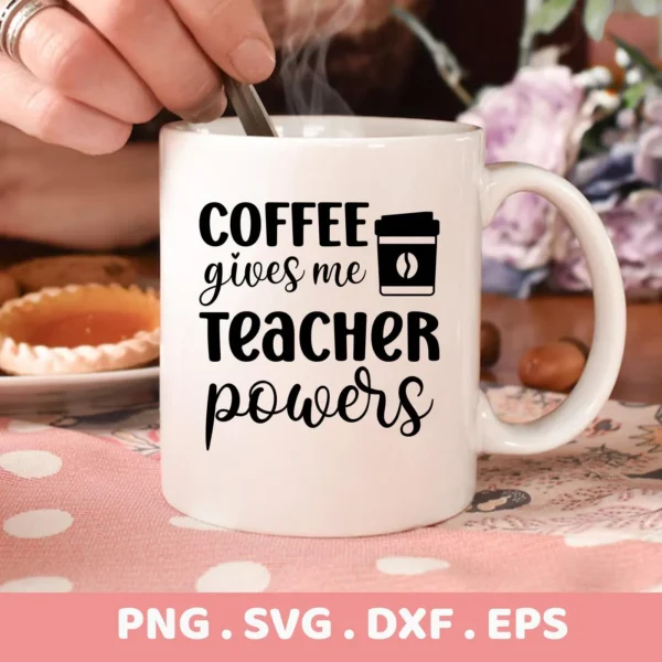 Mug with "Teacher Powers" quote, a digital SVG design for Cricut, Silhouette projects.