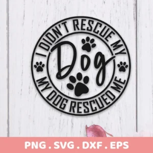 Black vector graphic of a circular design with paw prints and the text "I didn't rescue my dog, my dog rescued me," a Rescue Dog SVG Cricut Design available as a digital download bundle (SVG, PNG).