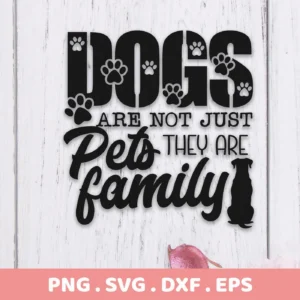Black text design reading "Dogs are not just pets they are family" with paw prints in the letters "DOGS" and a dog silhouette replacing the "i" in "family," presented as a digital download bundle (SVG, PNG).