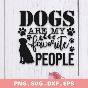 Dogs Are My Favorite People" design featuring a dog silhouette and paw prints, presented as a Dogs Favorite People SVG digital download bundle (SVG, PNG).