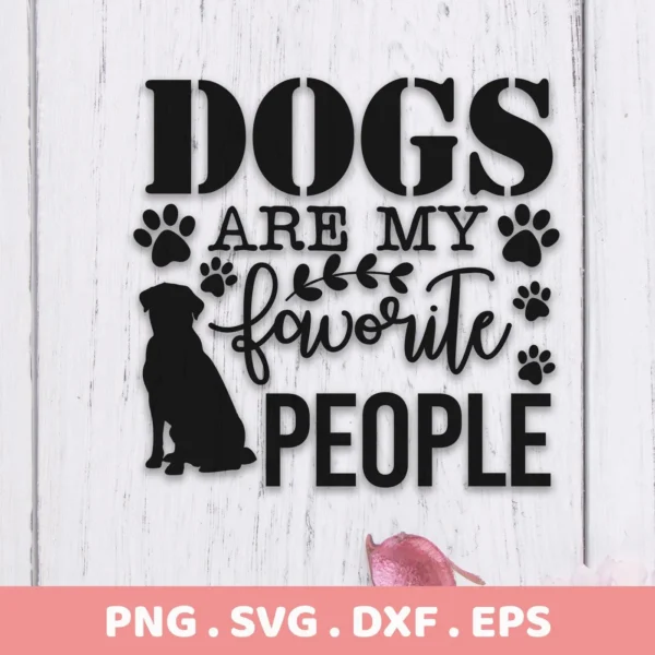 Dogs Are My Favorite People" design featuring a dog silhouette and paw prints, presented as a Dogs Favorite People SVG digital download bundle (SVG, PNG).