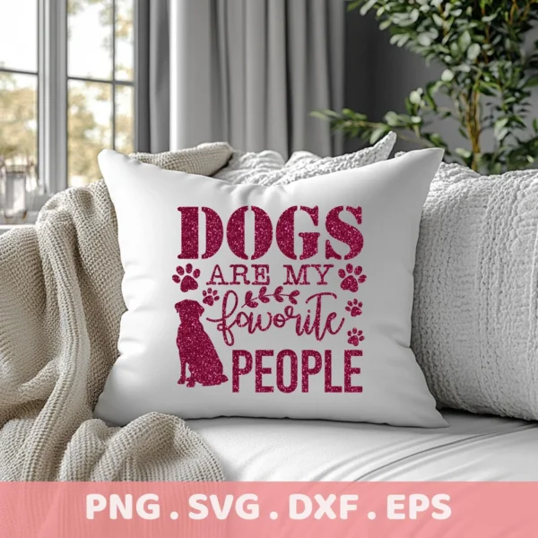 A white pillow with the phrase "Dogs are my favorite people" and a dog silhouette in glittery red, presented as a Dogs Favorite People SVG digital download bundle (SVG, PNG).