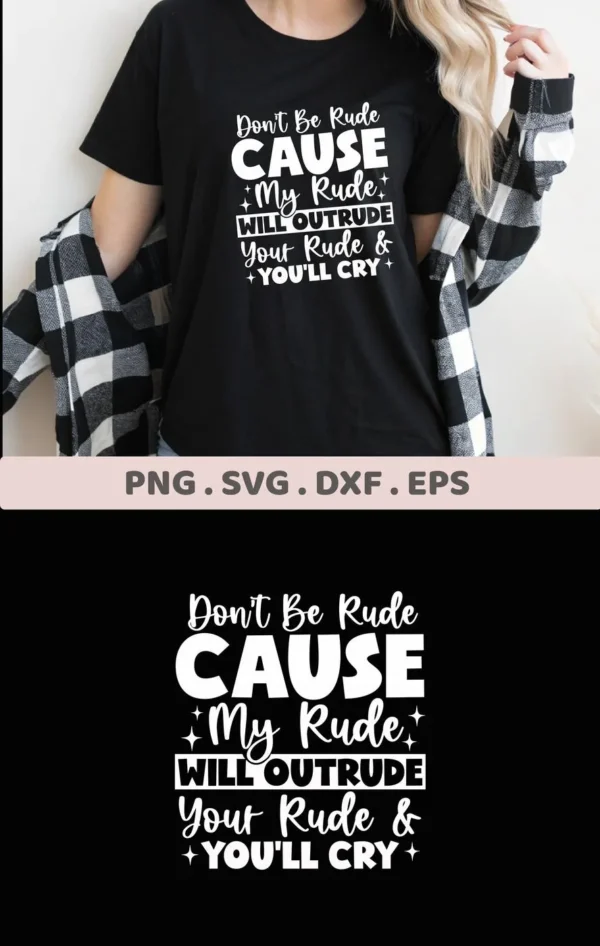 A woman wearing a black t-shirt with the white text "Don't Be Rude CAUSE My Rude WILL OUTRUDE Your Rude & YOU'LL CRY" and a plaid shirt, advertising a digital download bundle including SVG, PNG, DXF, and EPS files for a "Rude Outrude SVG Cricut" design.