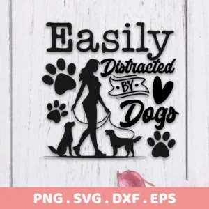 Black silhouette design reading "Easily Distracted By Dogs" with paw prints, a woman walking two dogs, and file format extensions (PNG, SVG, DXF, EPS) indicating a digital download bundle for Cricut and other cutting machines.