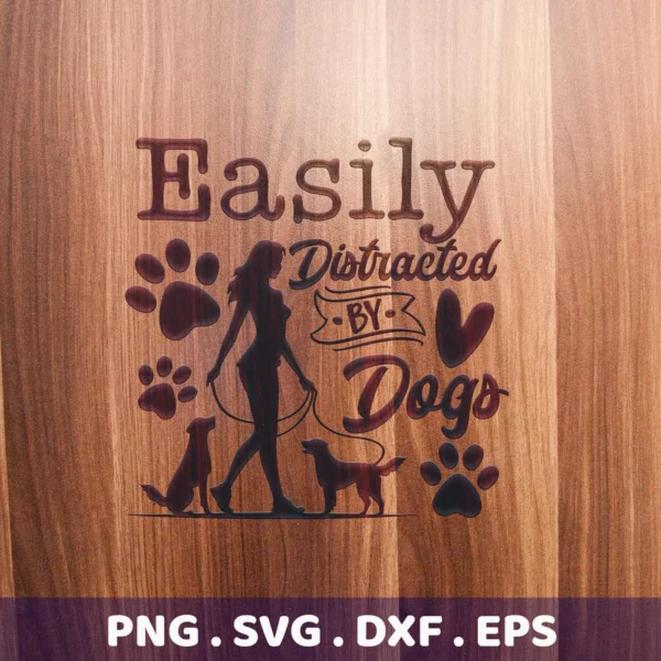 Easily Distracted By Dogs" design featuring a woman walking two dogs, paw prints, and heart, available as a Distracted Dogs SVG Cricut Design digital download bundle (SVG, PNG).