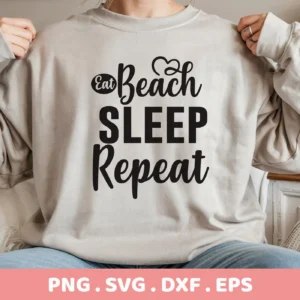 A person wearing a sweatshirt with the text "Eat Beach Sleep Repeat" in black lettering, representing an "Eat Beach Sleep Repeat SVG" digital download bundle (SVG, PNG).