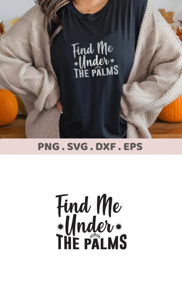 A woman wearing a black t-shirt with the text "Find Me Under The Palms" is shown, advertising a digital download bundle including SVG and PNG files.