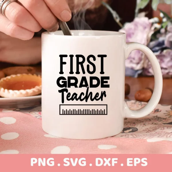 A white mug with the text "First Grade Teacher" and a ruler graphic, presented as a digital download bundle (SVG, PNG).